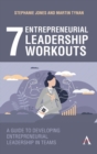 Image for 7 entrepreneurial leadership workouts  : a guide to developing entrepreneurial leadership in teams