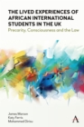 Image for The lived experiences of african international students in the UK  : precarity, consciousness and the law