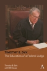 Image for Timothy B. Dyk: The Education of a Federal Judge