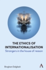 Image for The Ethics of Internationalisation : Strangers in the House of Reason