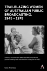 Image for Trailblazing women of Australian public broadcasting, 1945-1975