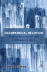 Image for Occupational devotion  : finding satisfaction and fulfillment at work