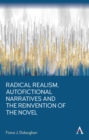 Image for Radical Realism, Autofictional Narratives and the Reinvention of the Novel