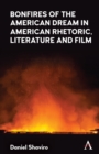 Image for Bonfires of the American dream in American rhetoric, literature and film