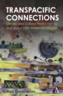 Image for Transpacific connections  : literary and cultural production by and about Latin American Nikkeijin