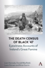 Image for The death census of Black &#39;47  : eyewitness accounts of Ireland&#39;s Great Famine