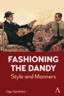 Image for Fashioning the dandy  : style and manners