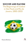 Image for Soccer and racism  : the beginnings of futebol in Säao Paulo and Rio de Janeiro, 1895-1933