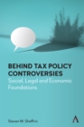 Image for Behind tax policy controversies  : social, legal and economic foundations