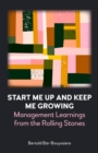 Image for Start me up and keep me growing: management learnings from the Rolling Stones