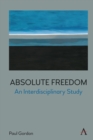 Image for Absolute freedom: an interdisciplinary study