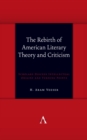 Image for The rebirth of American literary theory and criticism  : scholars discuss intellectual origins and turning points