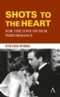 Image for Shots to the Heart: For the Love of Film Performance