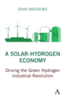 Image for A solar-hydrogen economy  : driving the green hydrogen industrial revolution
