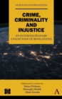 Image for Crime, Criminality and Injustice: An Interdisciplinary Collection of Revelations