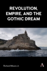Image for Revolution, Empire, and the Gothic Dream