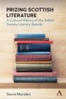 Image for Prizing Scottish literature  : a cultural history of the Saltire Society Literary Awards
