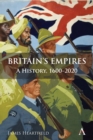 Image for Britain&#39;s empires: a history, 1600-2020