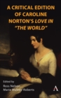 Image for A critical edition of Caroline Norton&#39;s love in &#39;the world&#39;
