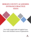 Image for Bergen County Academies Entrance Practice Tests: Five Full-Length Math and English Essay Tests With Detailed Answer Explanations
