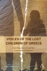 Image for Voices of the lost children of Greece  : oral histories of Cold War international adoption