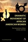 Image for Dramatic movement of African American women  : the intersections of race, gender, and class