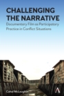 Image for Challenging the narrative  : documentary film as participatory practice in conflict situations