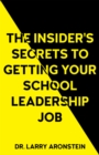 Image for The insider&#39;s secrets to getting your school leadership job