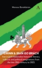 Image for Eirinn &amp; Iran go brach: Iran in Irish-nationalist historical, literary, cultural, and political imaginations from the late 18th century to 1921