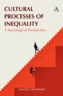 Image for Cultural Processes of Inequality : A Sociological Perspective