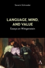 Image for Language, mind, and value: essays on Wittgenstein