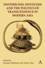 Image for Esotericism, Mysticism and the Politics of Transcendence in Modern Asia