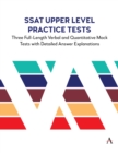 Image for SSAT upper level practice tests  : three full-length verbal and quantitative mock tests with detailed answer explanations