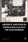 Image for Absence and Ruin In Hanaa Malallah&#39;s &#39;The God Marduk&#39;
