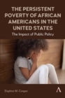 Image for The Persistent Poverty of African Americans in the United States : The Impact of Public Policy