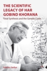 Image for The Scientific Legacy of Har Gobind Khorana : Total Synthesis and the Genetic Code
