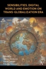 Image for Sensibilities, Digital World and Emotion on Trans-Globalization Era