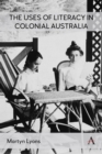 Image for The Uses of Literacy in Colonial Australia