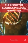 Image for The History of Eugenics in Global Perspective