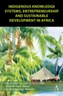 Image for Indigenous Knowledge Systems, Entrepreneurship and Sustainable Development in Africa