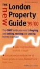 Image for The new London property guide &#39;99/00  : the only guide to buying and selling, renting and letting homes in London