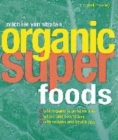 Image for Organic superfoods  : why going organic is good for you, better for your family and best for the environment