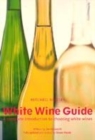 Image for The Mitchell Beazley white wine guide  : a complete introduction to choosing white wines