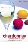 Image for Chardonnay  : a complete guide to the grape and the wines it produces