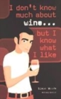 Image for I don&#39;t know much about wine - but I know what I like