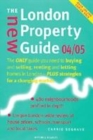 Image for The new London property guide &#39;04/05  : the only guide you need to buying and selling, renting and letting homes in London
