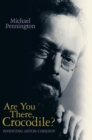 Image for Are you there, crocodile?  : inventing Anton Chekhov