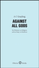 Image for Against all gods  : six polemics on religion and an essay on kindness