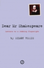 Image for Dear Mr. Shakespeare : Letters to a Jobbing Playwright