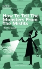Image for How to Tell the Monsters from the Misfits